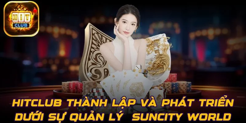 hitclub-duoc-thanh-lap-va-phat-trien